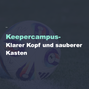 Torwart-Mindset - Klarer Kopf und sauberer Kasten